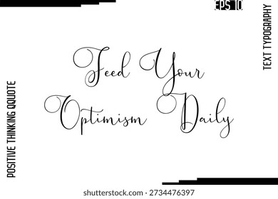 Alimente seu otimismo diariamente   -Inspired Positive Quotes Handwritten Lettering Cursive Text Vetor