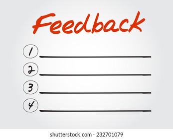 FEEDBACK - information about reactions to a product, a person's performance of a task, which is used as a basis for improvement, text concept background