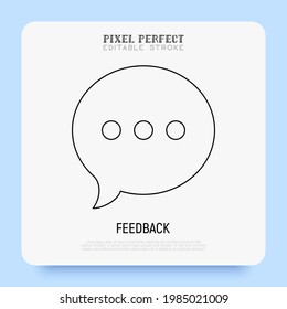 Feedback, review thin line icon. Speech bubble with three dots. Pixel perfect, editable stroke. Vector illustration.