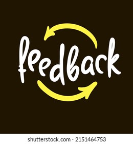 Feedback - simple funny quote. Youth slang. Hand drawn lettering. Print for inspirational poster, t-shirt, bag, cups, card, flyer, sticker, badge. Cute funny vector writing