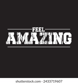 Feel Amazing - Typography graphic print , Abstract fashion drawing and creative design for t-shirts, mugs, graphic tee, sweatshirt, cases, etc. Illustration in modern style for clothes.