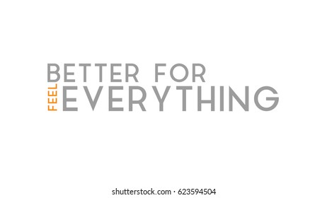 Feel Better For Everything Typography Design