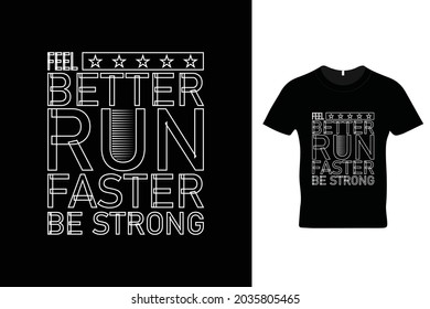 Feel better run faster be strong t shirt design. Beautiful fast runner t shirts