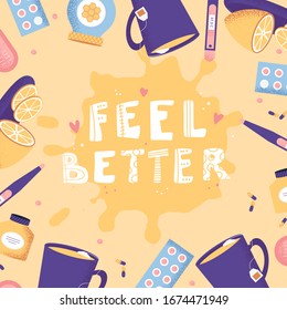 Feel better text on paint brush ink and  medicine pills, cup, tea, lemon, syrup. Healthcare poster with hand writing words. Vector illustration