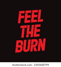 Feel the burn. Workout and fitness motivation quote. Vector lettering.