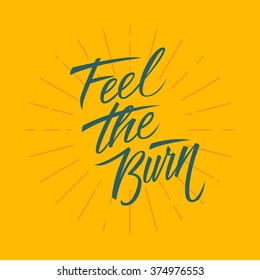 Feel the burn. Workout and fitness motivation quote. Vector lettering.