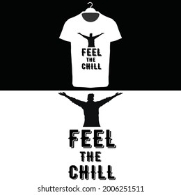 Feel The Chill T-Shirt Design Free Vector