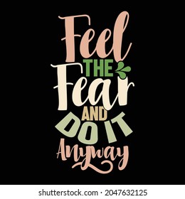 feel the fear and do it anyway calligraphy style vintage design, fear feeling in heart vector illustration design