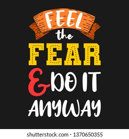 Feel the fear and do it anyway. Premium motivational quote. Typography quote. Vector quote with dark background, black background