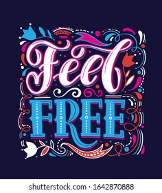 Feel free - cute hand drawn doodle lettering poster. Inspiration quote about life. Vector art.