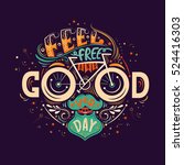 Feel free and good every day. Hand lettering poster with inspirational quote in a shape of a human face with a mustache,beard and a bicycle. Illustration for prints on t-shirts and bags, posters.