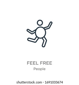 Feel free icon. Thin linear feel free outline icon isolated on white background from people collection. Line vector sign, symbol for web and mobile