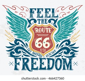 Feel the freedom. Route 66. Hand drawn grunge vintage illustration with hand lettering. This illustration can be used as a print on t-shirts and bags, stationary or as a poster.