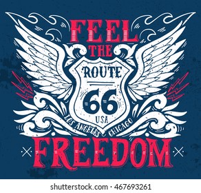 Feel the freedom. Route 66. Hand drawn grunge vintage illustration with hand lettering. This illustration can be used as a print on t-shirts and bags, stationary or as a poster.