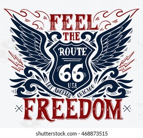 Feel the freedom. Route 66. Hand drawn grunge vintage illustration with hand lettering. This illustration can be used as a print on t-shirts and bags, stationary or as a poster.