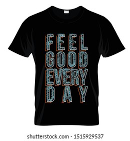 Feel God Every Day Graphic T Shirt Design Vector