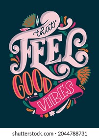 Feel good. Cute lettering hand drawn poster about life. Lettering motivation art banner. T-shirt design lettering. 