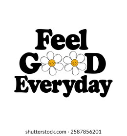 Feel good everyday Phrase typography illustration 