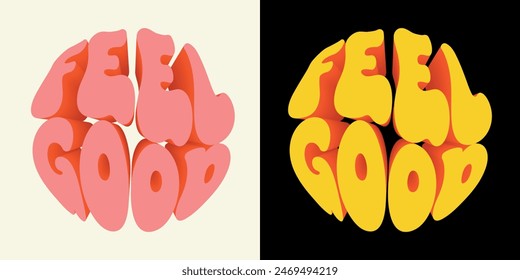 Feel good - groovy lettering vector design for any purposes. Color slogan in round shape. Positive motivational quote. Trendy groovy print design for posters, cards, tshirt.