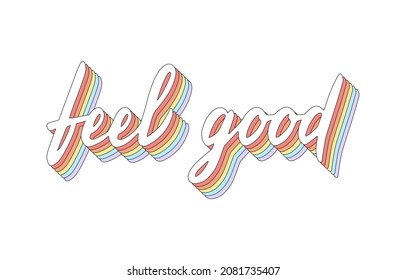 Feel good hand lettering 3d isometric effect with rainbow patterns.