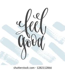 feel good - hand lettering inscription text, motivation and inspiration positive quote on light blue brush stroke background, calligraphy vector illustration