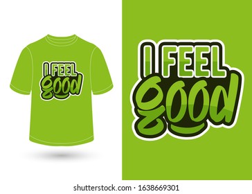 i feel good hand lettering shirt design