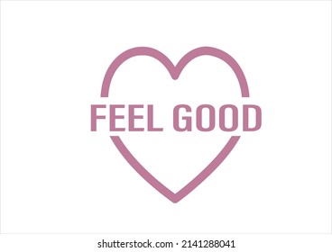 feel good heart shape vector design 
