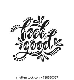 Feel good. Inspirational positive quote. Handwritten motivational phrase about happiness. Modern calligraphy. Vector illustration isolated on white background.