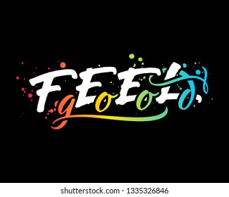 Feel good. Lettering hand written motivational illustration.