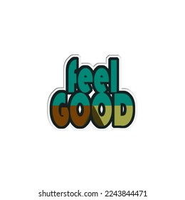 feel good lettering, vector background illustration