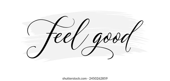 Feel good. Modern calligraphy phrase with hand drawn dandelion. Typographic design