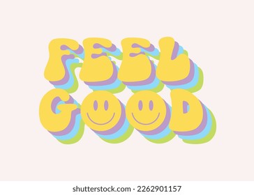 Feel good motivational slogan design. Retro groovy vector illustration 70s style.