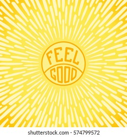 Feel Good. Positive poster with radially sunbeams. Vector illustration