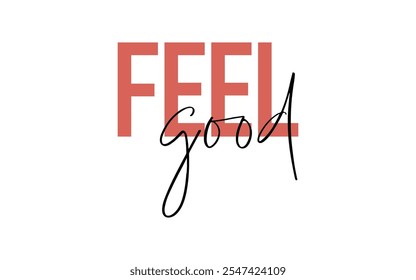 Feel good quote card. Modern, simple, minimal typographic design. Isolated on white background