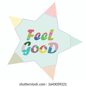 Feel good  slogan vector illustrations. For t-shirt prints and other uses.