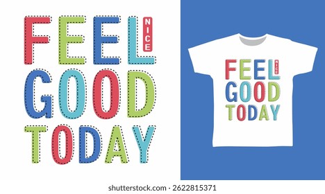 Feel good today typography hand drawn vector, ready for print on t shirt and other uses