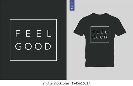 Feel good - Trendy typography t shirts. 