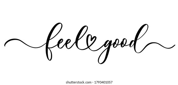 Feel good - vector calligraphic inscription with smooth lines.