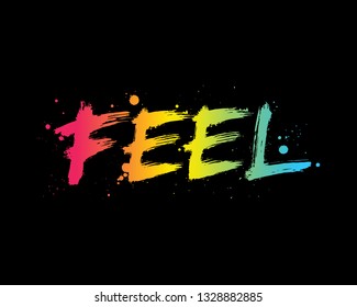 Feel. Hand drawing motivational lettering illustration for T-shirt and poster.