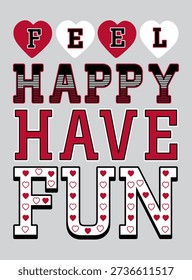 Feel Happy Have Fun Typography
Motivational Quote Vector Design
