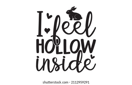 i feel hollow inside -  Hand-drawn calligraphy and brush pen lettering. Vector illustration for the design of card, banner, logo, flyer, label, icon, badge, sticker