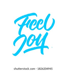 Feel joy. handwritten modern calligraphy. Hand lettering inscription. Hand written type. Simple vector sign. Vector illustration.