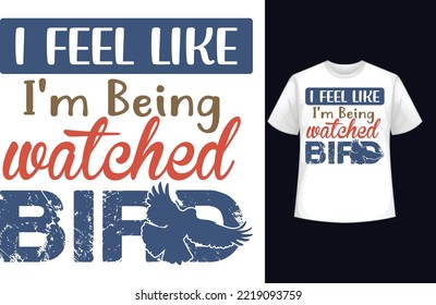 i feel like i'm being watched bird t-shirt design