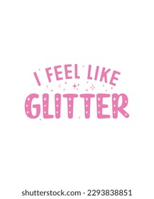 I feel like Glitter Sassy Girl Y2K SVG t-shirt design. also for print, mugs, tote bags, posters, banners, etc