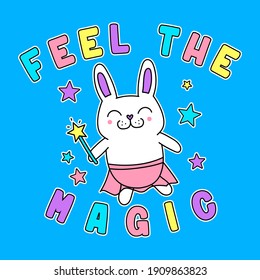 FEEL THE MAGIC TYPOGRAPHY, VECTOR ILLUSTRATION OF A RABBIT HOLDING A MAGIC WAND, SLOGAN PRINT