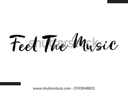 Feel The Music Modern Text Typography Music Quote