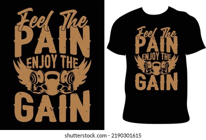 Feel The Pain Enjoy The Gain. Get your sweat on in style with our fitness t-shirt designs! Featuring funny and motivational quotes, these tees will keep you energized and motivated.