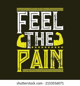 Feel the Pain - Gym and fitness T-shirt Design