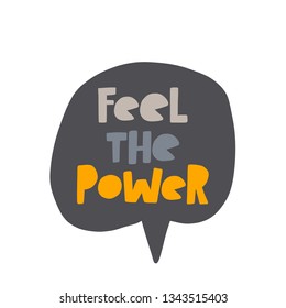 Feel the power. Hand-lettering phrase. Motivational quote design. Vector illustration for sport background, inspirational poster, banner, print, placard, t-shirt, card, sportswear, tournament