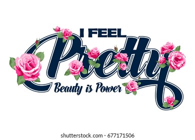 I Feel Pretty vector T-shirt design.Typography and Roses